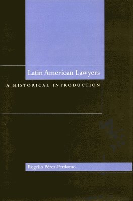 Rogelio Pérez-Perdomo - Latin American Lawyers, Inbunden