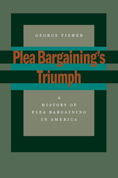 George Fisher - Plea Bargaining's Triumph, Häftad