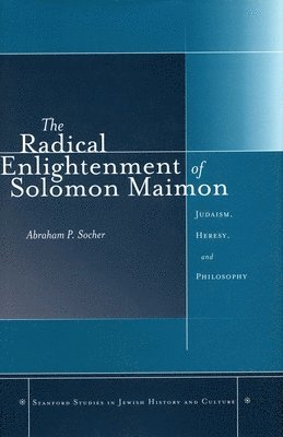 The Radical Enlightenment of Solomon Maimon 1