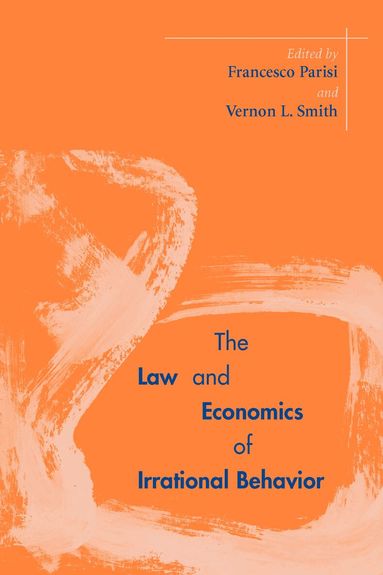 Francesco Parisi, Vernon L. Smith - Law and Economics of Irrational Behavior, Häftad