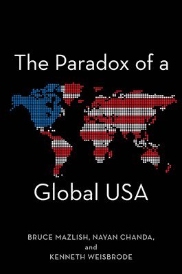 Bruce Mazlish, Nayan Chanda, Kenneth Weisbrode - Paradox of a Global USA, Häftad