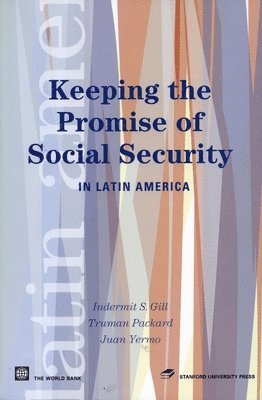 Indermit S. Gill, Truman Packard - Keeping the Promise of Social Security in Latin America, Inbunden