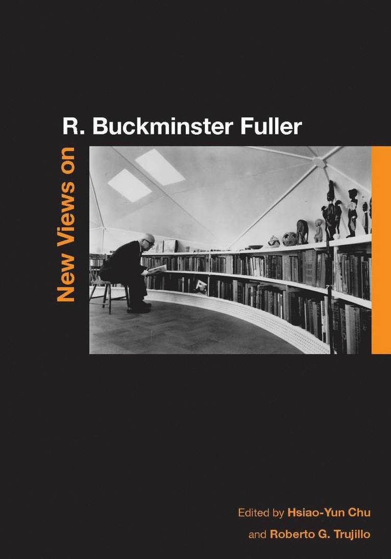 Hsiao-Yun Chu, Roberto G. Trujillo, Roberto G Trujillo - New Views on R. Buckminster Fuller, Inbunden