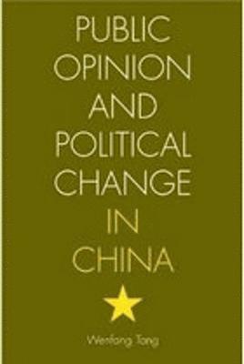 Wenfang Tang - Public Opinion and Political Change in China, Inbunden