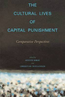 bokomslag The Cultural Lives of Capital Punishment