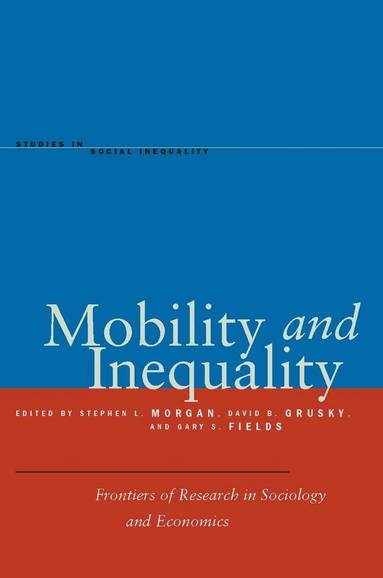 Stephen L. Morgan, David B. Grusky, Gary S. Fields - Mobility and Inequality, Inbunden