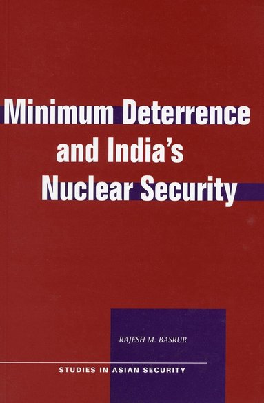 Rajesh M. Basrur - Minimum Deterrence and India's Nuclear Security, Inbunden
