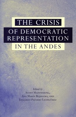 The Crisis of Democratic Representation in the Andes 1