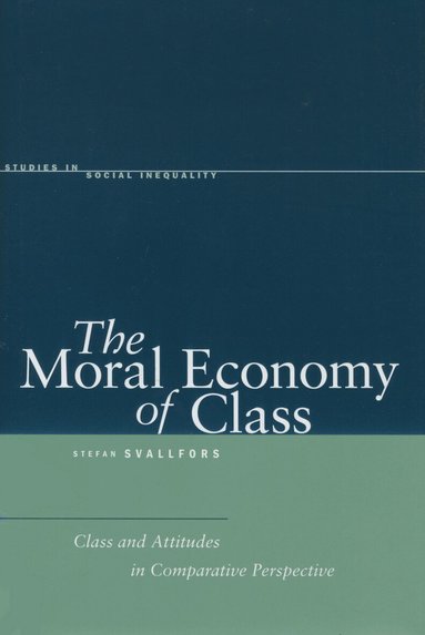 Stefan Svallfors - Moral Economy of Class, Inbunden