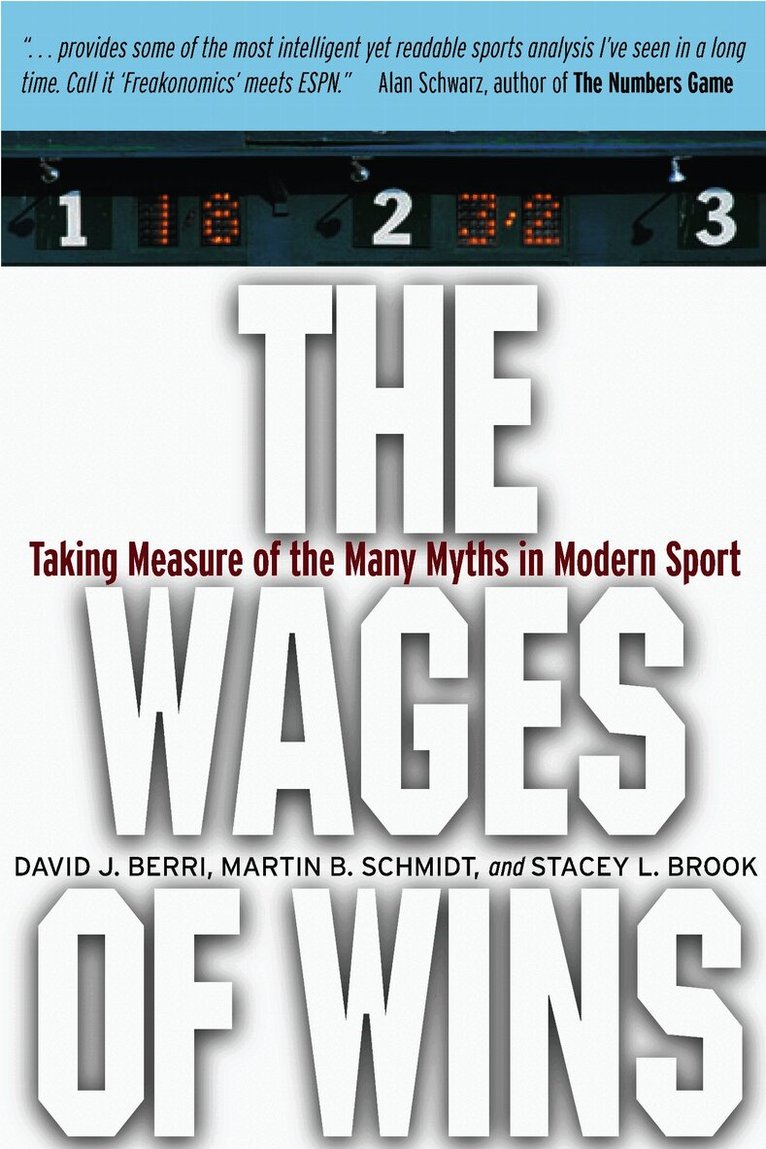 David J. Berri, Martin B. Schmidt, Stacey L. Brook - Wages of Wins, Inbunden