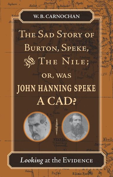 bokomslag Sad Story of Burton, Speke, and the Nile; or, Was John Hanning Speke a Cad?