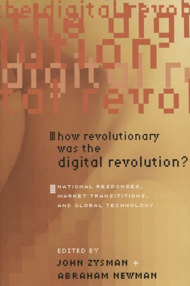 John Zysman, Abraham Newman - How Revolutionary Was the Digital Revolution?, Inbunden