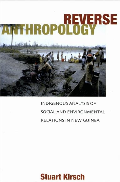 Stuart Kirsch - Reverse Anthropology, Häftad