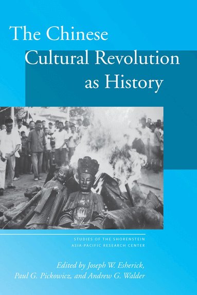 Joseph W. Esherick, Paul G. Pickowicz, Andrew G. Walder - Chinese Cultural Revolution As History, Inbunden