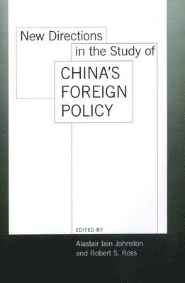 Alastair Iain Johnston, Robert S. Ross, Robert S Ross - New Directions in the Study of China's Foreign Policy, Inbunden