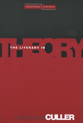 Jonathan Culler - Literary in Theory, Inbunden