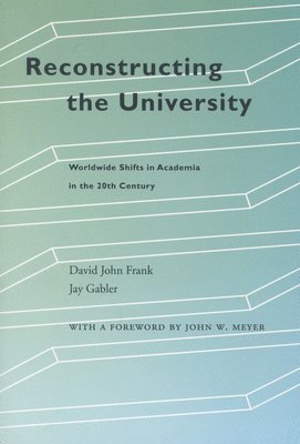 David John Frank, Jay Gabler - Reconstructing the University, Inbunden