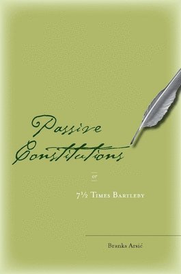 Passive Constitutions or 7 1/2 Times Bartleby 1