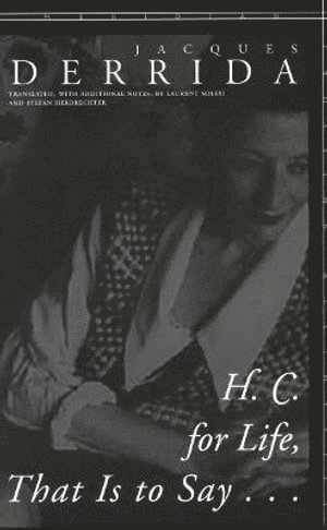 Jacques Derrida - H. C. for Life, That Is to Say..., Häftad