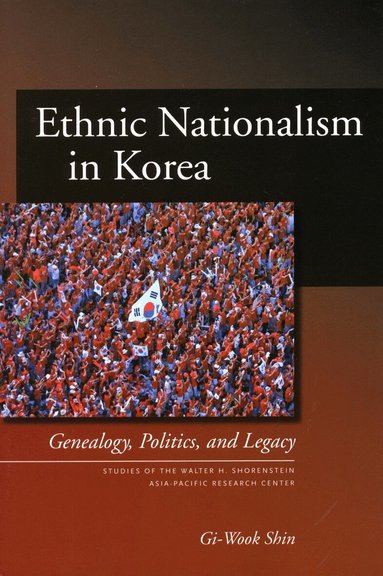 Gi-Wook Shin - Ethnic Nationalism in Korea, Häftad