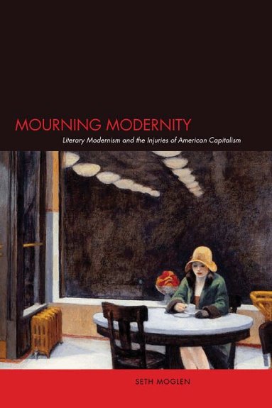 Seth Moglen - Mourning Modernity, Inbunden