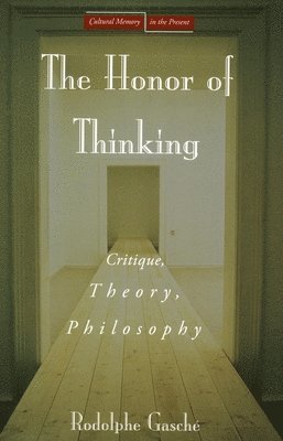 Rodolphe Gasché - Honor of Thinking, Häftad
