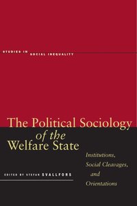 bokomslag The Political Sociology of the Welfare State: Institutions, Social Cleavages, and Orientations
