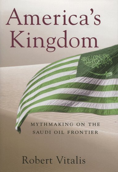 Robert Vitalis - America's Kingdom, Inbunden