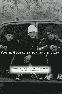 Sudhir Alladi Venkatesh, Ronald Kassimir - Youth, Globalization, and the Law, Inbunden