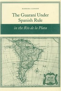 bokomslag Guaraní under Spanish Rule in the Río de la Plata