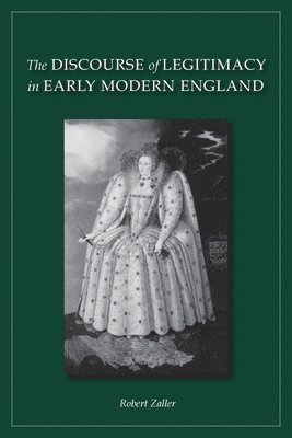 bokomslag The Discourse of Legitimacy in Early Modern England