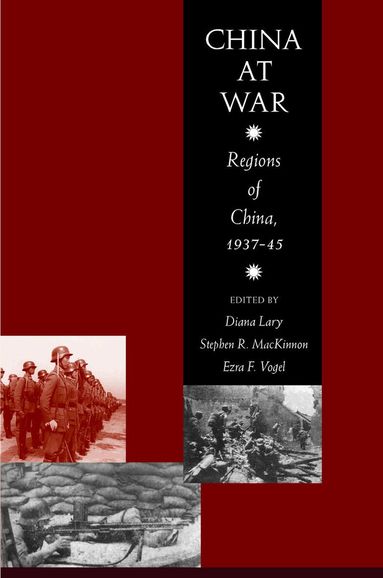 Stephen R. MacKinnon, Diana Lary, Ezra F. Vogel - China at War, Inbunden