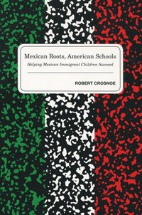 bokomslag Mexican Roots, American Schools