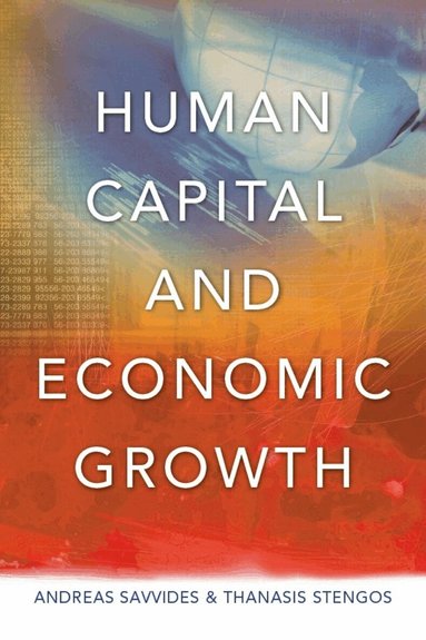 Andreas Savvides, Thanasis Stengos - Human Capital and Economic Growth, Inbunden