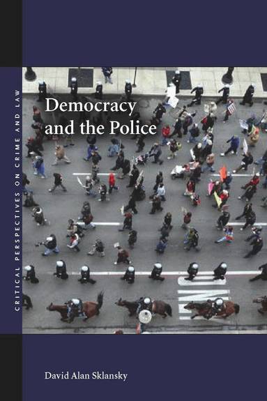 David Alan Sklansky - Democracy and the Police, Inbunden