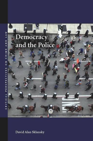 David Alan Sklansky - Democracy and the Police, Häftad
