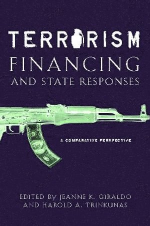 Harold A. Trinkunas, Jeanne K. Giraldo, Harold A Trinkunas, Jeanne K Giraldo - Terrorism Financing and State Responses, Häftad