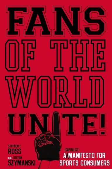 Stephen F. Ross, Stefan Szymanski - Fans of the World, Unite!, Inbunden