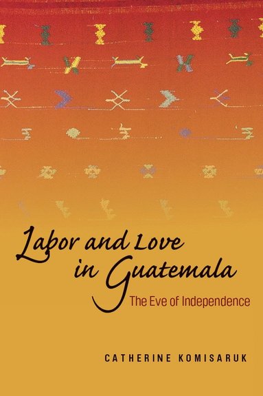 bokomslag Labor and Love in Guatemala