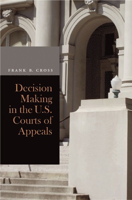 Decision Making in the U.S. Courts of Appeals 1