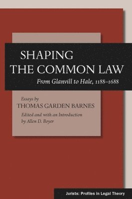 Thomas Garden Barnes, Allen D. Boyer, Allen D Boyer - Shaping the Common Law, Inbunden