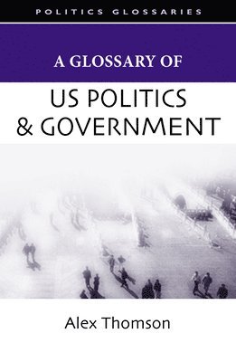 A Glossary of U.S. Politics and Government 1