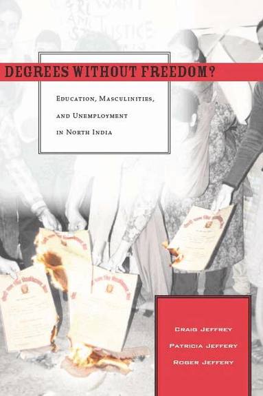 Craig Jeffrey, Patricia Jeffery, Roger Jeffery - Degrees Without Freedom?, Inbunden
