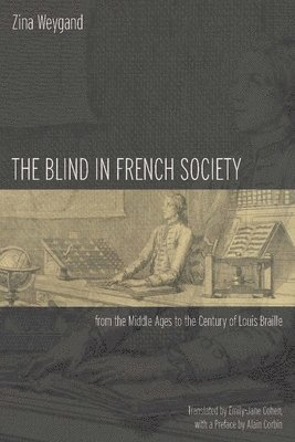 The Blind in French Society from the Middle Ages to the Century of Louis Braille 1