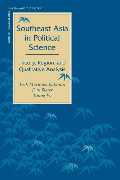Erik Martinez Kuhonta, Dan Slater, Tuong Vu - Southeast Asia in Political Science, Inbunden