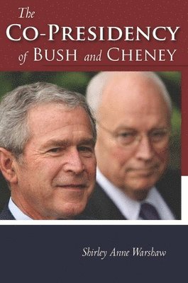 bokomslag The Co-Presidency of Bush and Cheney