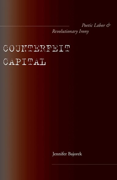 Jennifer Bajorek - Counterfeit Capital, Inbunden