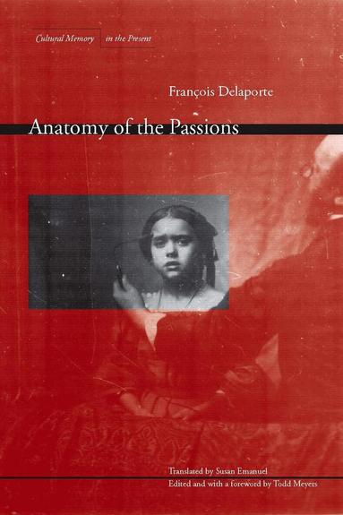 François Delaporte, Todd Meyers - Anatomy of the Passions, Häftad