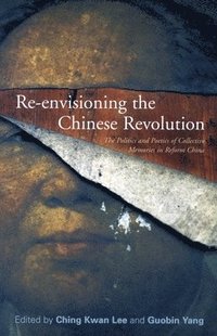 bokomslag Re-envisioning the Chinese Revolution