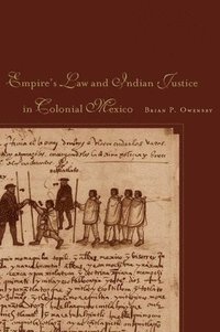 bokomslag Empire of Law and Indian Justice in Colonial Mexico